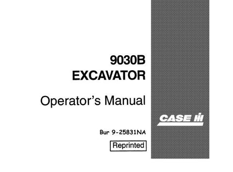 UNLOCK THE FULL POTENTIAL OF YOUR CASE IH 9030B EXCAVATOR WITH OUR COMPREHENSIVE OPERATORS MANUAL IN PDF FORMAT.