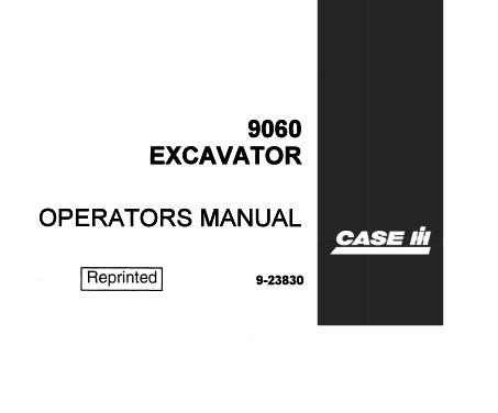 UNLOCK THE FULL POTENTIAL OF YOUR CASE IH 9060 EXCAVATOR WITH OUR COMPREHENSIVE OPERATOR’S MANUAL IN PDF FORMAT. 