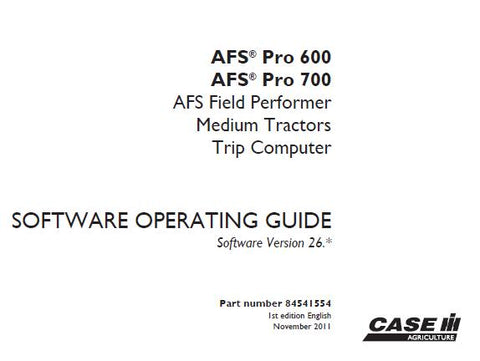ENHANCE YOUR FARMING EFFICIENCY WITH THE CASE IH AFS PRO 600 AND AFS PRO 700 TRIP COMPUTER SOFTWARE OPERATOR’S MANUAL.