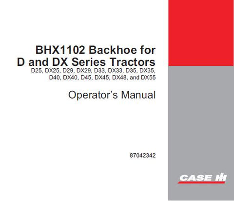 ENHANCE YOUR OPERATIONAL EFFICIENCY WITH THE CASE IH BHX1102 BACKHOE OPERATOR’S MANUAL, AVAILABLE IN A CONVENIENT PDF FORMAT.