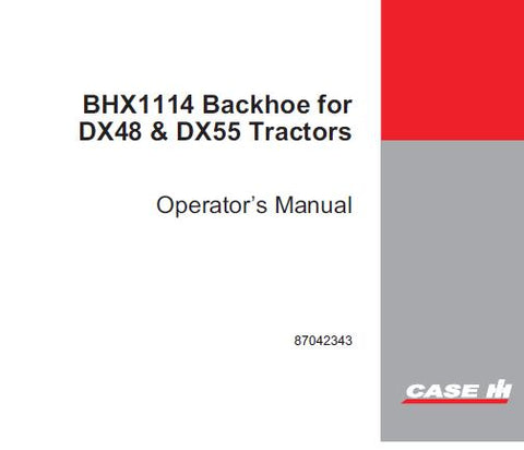 ENHANCE YOUR CASE IH BHX1114 BACKHOE EXPERIENCE WITH THE COMPREHENSIVE OPERATOR’S MANUAL, SPECIFICALLY DESIGNED FOR DX48 AND DX55 TRACTORS.