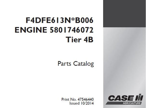 DISCOVER THE CASE IH CNH F4DFE613N * B006 ENGINE 5801746072 TIER 4B PARTS CATALOGUE MANUAL, A COMPREHENSIVE PDF RESOURCE DESIGNED FOR EFFICIENT MAINTENANCE AND REPAIR OF YOUR ENGINE.
