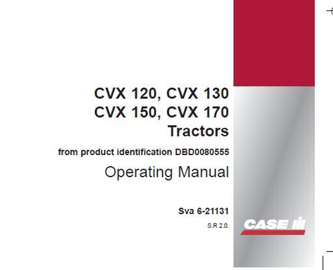 ENHANCE YOUR FARMING EFFICIENCY WITH THE CASE IH CVX 120, CVX 130, CVX 150, AND CVX 170 TRACTORS OPERATOR’S MANUAL IN PDF FORMAT. 