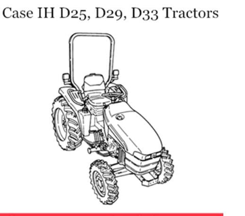 UNLOCK THE FULL POTENTIAL OF YOUR CASE IH D25, D29, AND D33 TRACTORS WITH OUR COMPREHENSIVE OPERATOR’S MANUAL IN PDF FORMAT. 
