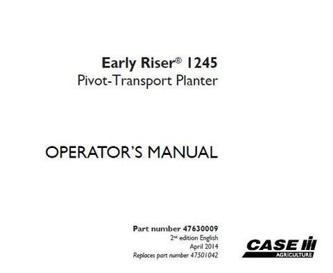 UNLOCK THE FULL POTENTIAL OF YOUR CASE IH EARLY RISER® 1245 PIVOT-TRANSPORT PLANTER WITH OUR COMPREHENSIVE OPERATOR’S MANUAL IN PDF FORMAT. 