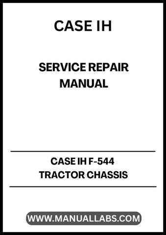 UNLOCK THE FULL POTENTIAL OF YOUR CASE IH F-544 TRACTOR WITH OUR COMPREHENSIVE CHASSIS SERVICE REPAIR MANUAL IN PDF FORMAT. 