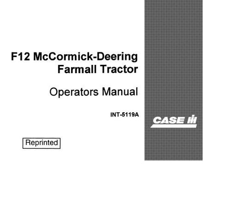 UNLOCK THE FULL POTENTIAL OF YOUR CASE IH F12 MCCORMICK-DEERING FARMALL TRACTOR WITH OUR COMPREHENSIVE OPERATOR’S MANUAL IN PDF FORMAT.