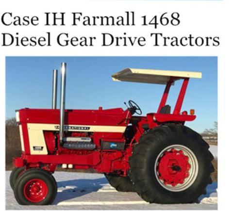 UNLOCK THE FULL POTENTIAL OF YOUR CASE IH FARMALL 1468 DIESEL GEAR DRIVE TRACTOR WITH OUR COMPREHENSIVE OPERATOR’S MANUAL IN PDF FORMAT. 
