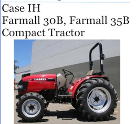 UNLOCK THE FULL POTENTIAL OF YOUR CASE IH FARMALL 30B AND 35B COMPACT TRACTORS WITH OUR COMPREHENSIVE OPERATOR’S MANUAL IN PDF FORMAT. 