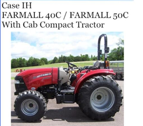 ENHANCE YOUR FARMING EFFICIENCY WITH THE CASE IH FARMALL 40C AND 50C COMPACT TRACTOR OPERATOR’S MANUAL IN PDF FORMAT.