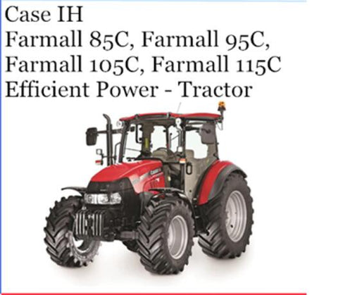 UNLOCK THE FULL POTENTIAL OF YOUR CASE IH FARMALL 85C, 95C, 105C, AND 115C TRACTORS WITH THE COMPREHENSIVE EFFICIENT POWER OPERATOR’S MANUAL IN PDF FORMAT. 