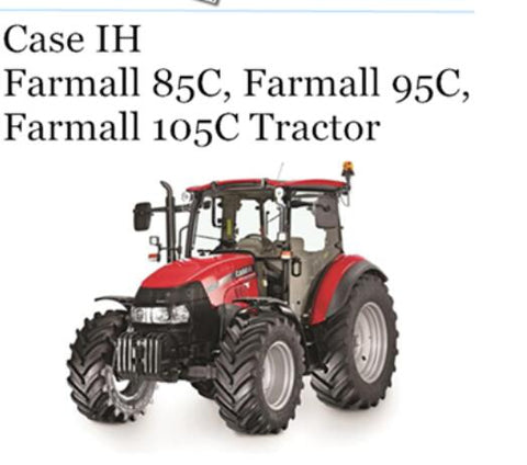 ENHANCE YOUR FARMING EFFICIENCY WITH THE CASE IH FARMALL 85C, 95C, AND 105C TRACTOR OPERATOR’S MANUAL IN PDF FORMAT. 