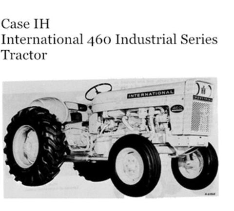UNLOCK THE FULL POTENTIAL OF YOUR CASE IH INTERNATIONAL 460 INDUSTRIAL SERIES TRACTOR WITH OUR COMPREHENSIVE OPERATOR’S MANUAL IN PDF FORMAT. 