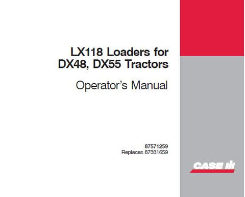 ENHANCE YOUR PRODUCTIVITY WITH THE CASE IH LX118 LOADERS OPERATOR’S MANUAL, SPECIFICALLY DESIGNED FOR DX48 AND DX55 TRACTORS.