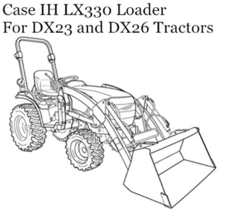 ENHANCE YOUR PRODUCTIVITY WITH THE CASE IH LX330 LOADER OPERATOR’S MANUAL, SPECIFICALLY DESIGNED FOR DX23 AND DX26 TRACTORS.