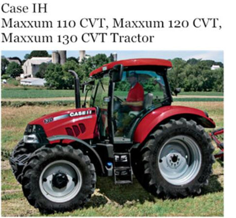 UNLOCK THE FULL POTENTIAL OF YOUR CASE IH MAXXUM 110, 120, AND 130 CVT TRACTORS WITH OUR COMPREHENSIVE OPERATOR’S MANUAL IN PDF FORMAT. 