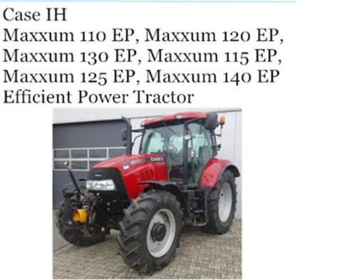 UNLOCK THE FULL POTENTIAL OF YOUR CASE IH MAXXUM 110 EP, 120 EP, 130 EP, 115 EP, 125 EP, AND 140 EP TRACTORS WITH OUR COMPREHENSIVE OPERATOR’S MANUAL IN PDF FORMAT. 