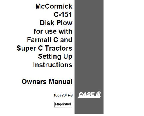 UNLOCK THE FULL POTENTIAL OF YOUR CASE IH MCCORMICK C-151 DISK PLOW WITH OUR COMPREHENSIVE OPERATOR’S MANUAL IN PDF FORMAT.