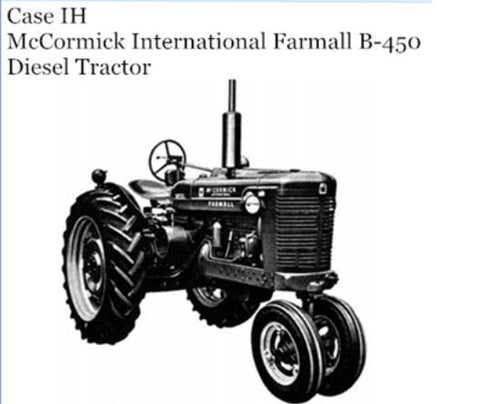 UNLOCK THE FULL POTENTIAL OF YOUR CASE IH MCCORMICK INTERNATIONAL FARMALL B-450 DIESEL TRACTOR WITH OUR COMPREHENSIVE OPERATOR’S MANUAL IN PDF FORMAT. 