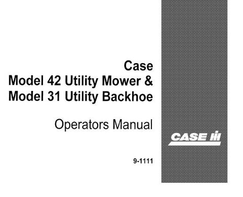 ENHANCE YOUR OPERATIONAL EFFICIENCY WITH THE CASE IH MODEL 42 UTILITY MOWER AND MODEL 31 UTILITY BACKHOE OPERATORS MANUAL, NOW AVAILABLE IN A CONVENIENT PDF FORMAT.