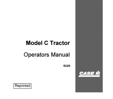 DISCOVER THE ESSENTIAL CASE IH MODEL “C” TRACTOR OPERATOR’S MANUAL, NOW AVAILABLE IN A CONVENIENT PDF FORMAT. 