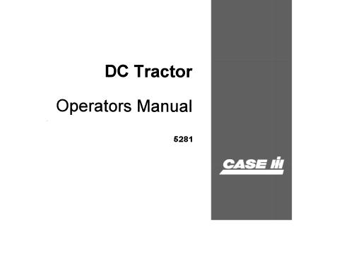 UNLOCK THE FULL POTENTIAL OF YOUR CASE IH MODEL DC TRACTOR WITH OUR COMPREHENSIVE OPERATOR’S MANUAL IN PDF FORMAT.