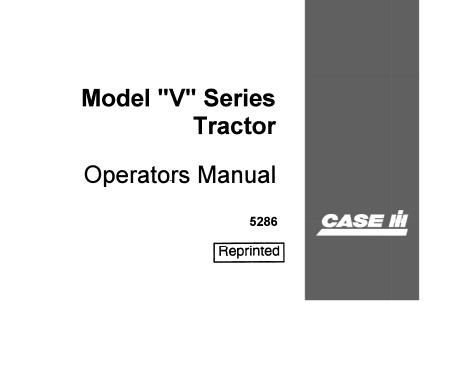 UNLOCK THE FULL POTENTIAL OF YOUR CASE IH MODEL “V” SERIES TRACTOR WITH OUR COMPREHENSIVE OPERATOR’S MANUAL IN PDF FORMAT. 