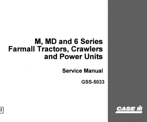 UNLOCK THE FULL POTENTIAL OF YOUR CASE IH M, MD, AND 6 SERIES FARMALL TRACTORS WITH OUR COMPREHENSIVE SERVICE REPAIR MANUAL IN PDF FORMAT.