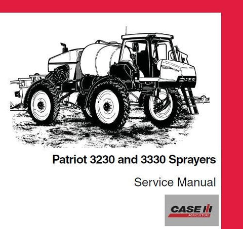 ENHANCE YOUR MAINTENANCE ROUTINE WITH THE CASE IH PATRIOT 3230 AND 3330 SPRAYERS SERVICE REPAIR MANUAL IN PDF FORMAT.