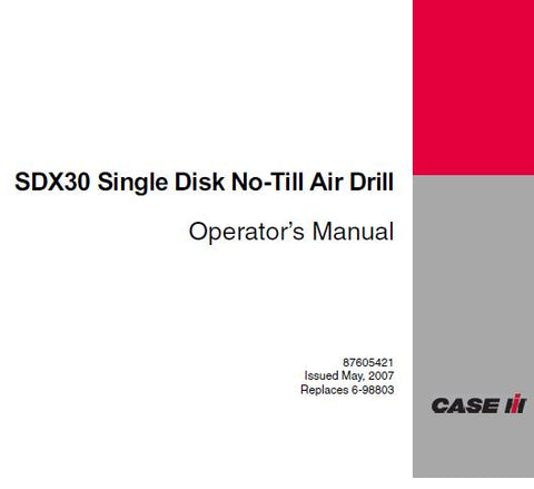 UNLOCK THE FULL POTENTIAL OF YOUR CASE IH SDX30 SINGLE DISK NO-TILL AIR DRILL WITH OUR COMPREHENSIVE OPERATOR’S MANUAL IN PDF FORMAT.