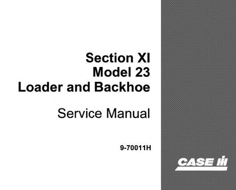 ENHANCE YOUR MAINTENANCE CAPABILITIES WITH THE CASE IH SECTION XI MODEL 23 LOADER AND BACKHOE SERVICE REPAIR MANUAL IN PDF FORMAT.