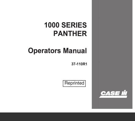 UNLOCK THE FULL POTENTIAL OF YOUR CASE IH STEIGER 1000 SERIES PANTHER WITH OUR COMPREHENSIVE OPERATOR’S MANUAL IN PDF FORMAT.