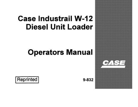 UNLOCK THE FULL POTENTIAL OF YOUR CASE INDUSTRIAL W-12 DIESEL UNIT LOADER WITH OUR COMPREHENSIVE OPERATORS MANUAL IN PDF FORMAT. 