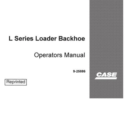 UNLOCK THE FULL POTENTIAL OF YOUR CASE L SERIES LOADER BACKHOE WITH OUR COMPREHENSIVE OPERATORS MANUAL IN PDF FORMAT. 