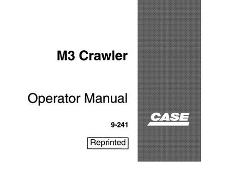 UNLOCK THE FULL POTENTIAL OF YOUR CASE M3 CRAWLER WITH OUR COMPREHENSIVE OPERATORS MANUAL IN PDF FORMAT.