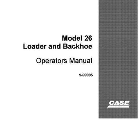UNLOCK THE FULL POTENTIAL OF YOUR CASE MODEL 26 LOADER BACKHOE WITH OUR COMPREHENSIVE OPERATOR’S MANUAL IN PDF FORMAT.