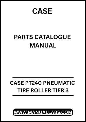 UNLOCK THE FULL POTENTIAL OF YOUR CASE PT240 PNEUMATIC TIRE ROLLER WITH OUR COMPREHENSIVE PARTS CATALOGUE MANUAL IN PDF FORMAT.
