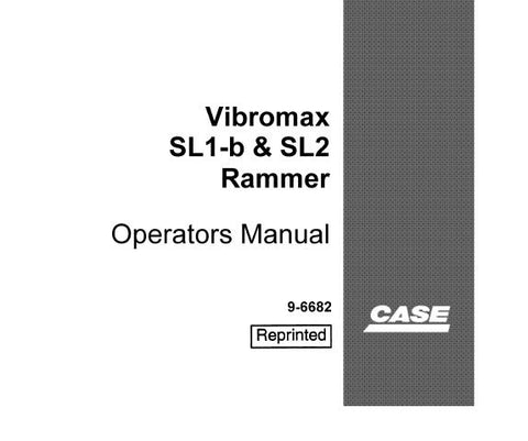 ENHANCE YOUR OPERATIONAL EFFICIENCY WITH THE CASE VIBROMAX SL1-B, SL2 RAMMER OPERATOR’S MANUAL IN PDF FORMAT. 