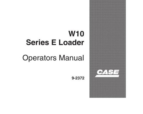 ENHANCE YOUR OPERATIONAL EFFICIENCY WITH THE CASE W10 SERIES E LOADER OPERATOR’S MANUAL, AVAILABLE IN A CONVENIENT PDF FORMAT. 