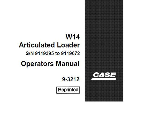 ENHANCE YOUR OPERATIONAL EFFICIENCY WITH THE CASE W14 ARTICULATED LOADER OPERATORS MANUAL, DESIGNED SPECIFICALLY FOR SERIAL NUMBERS 9119395 TO 9119672.