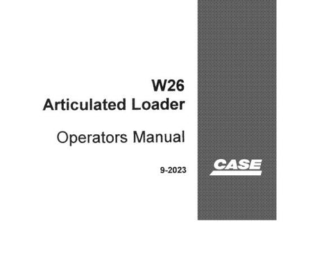 UNLOCK THE FULL POTENTIAL OF YOUR CASE W26 ARTICULATED LOADER WITH OUR COMPREHENSIVE PDF OPERATOR'S MANUAL.