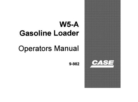 UNLOCK THE FULL POTENTIAL OF YOUR CASE W5-A GASOLINE LOADER WITH OUR COMPREHENSIVE OPERATORS MANUAL IN PDF FORMAT.