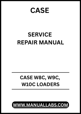 CASE W8C, W9C, W10C LOADERS SERVICE REPAIR MANUAL - PDF DOWNLOAD 