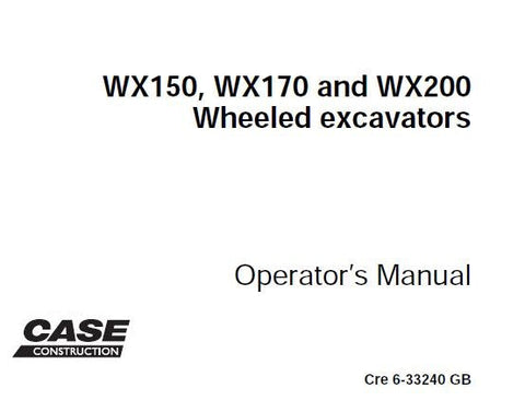 ENHANCE YOUR OPERATIONAL EFFICIENCY WITH THE CASE WX150, WX170, AND WX200 WHEELED EXCAVATOR OPERATOR’S MANUAL IN PDF FORMAT.