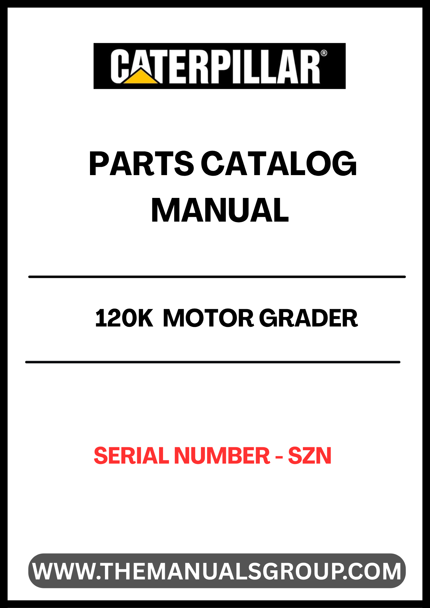 Discover the essential CAT 120K Motor Grader Parts Catalog Manual, specifically designed for serial number SZN. This comprehensive manual serves as your go-to resource for identifying and sourcing the right parts for your motor grader, ensuring optimal performance and longevity of your equipment.