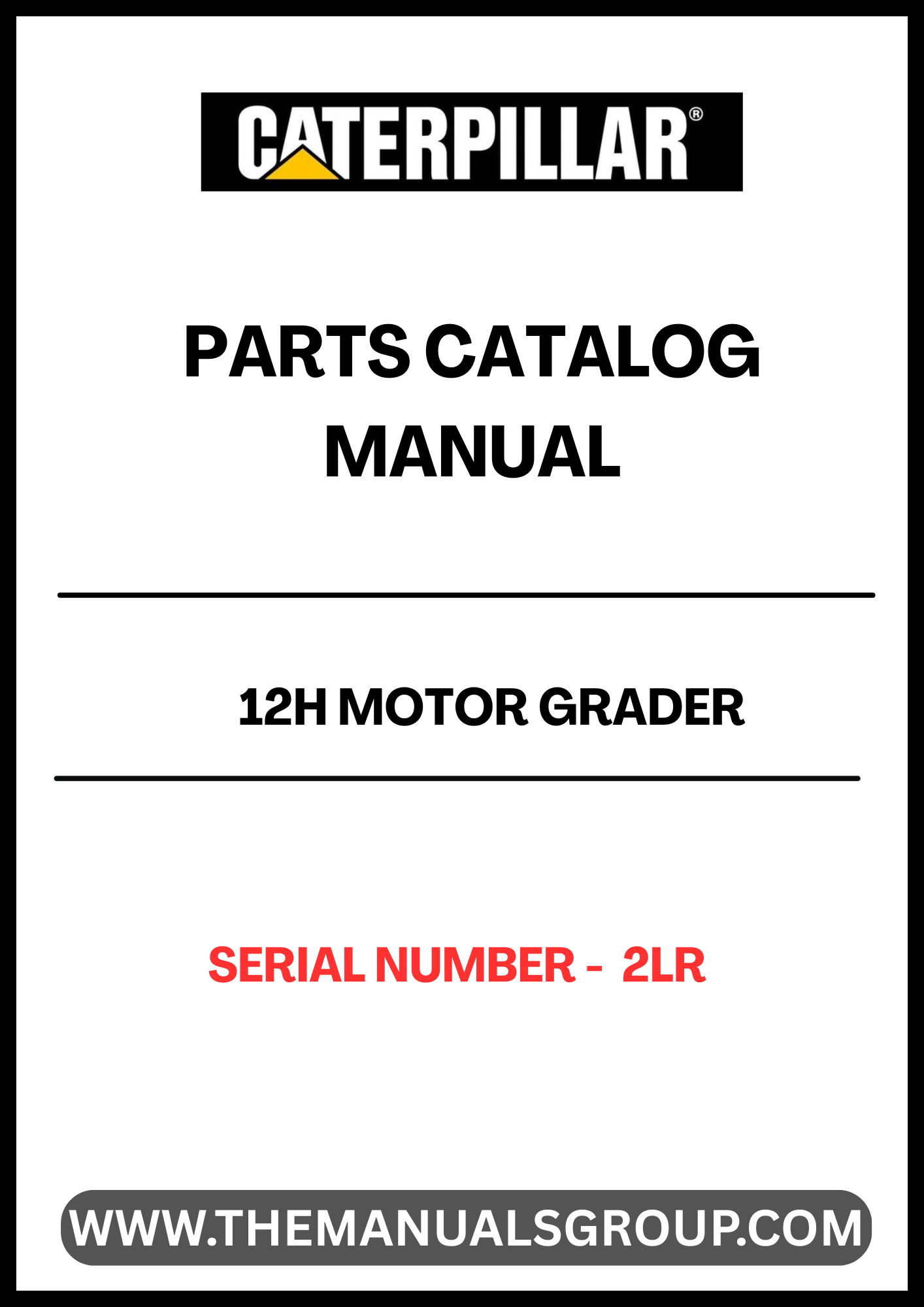 Discover the essential CAT 12H Motor Grader Parts Catalog Manual, specifically designed for serial number 2LR. This comprehensive manual serves as a vital resource for operators and technicians, providing detailed information on parts and components to ensure optimal performance and maintenance of your grader.