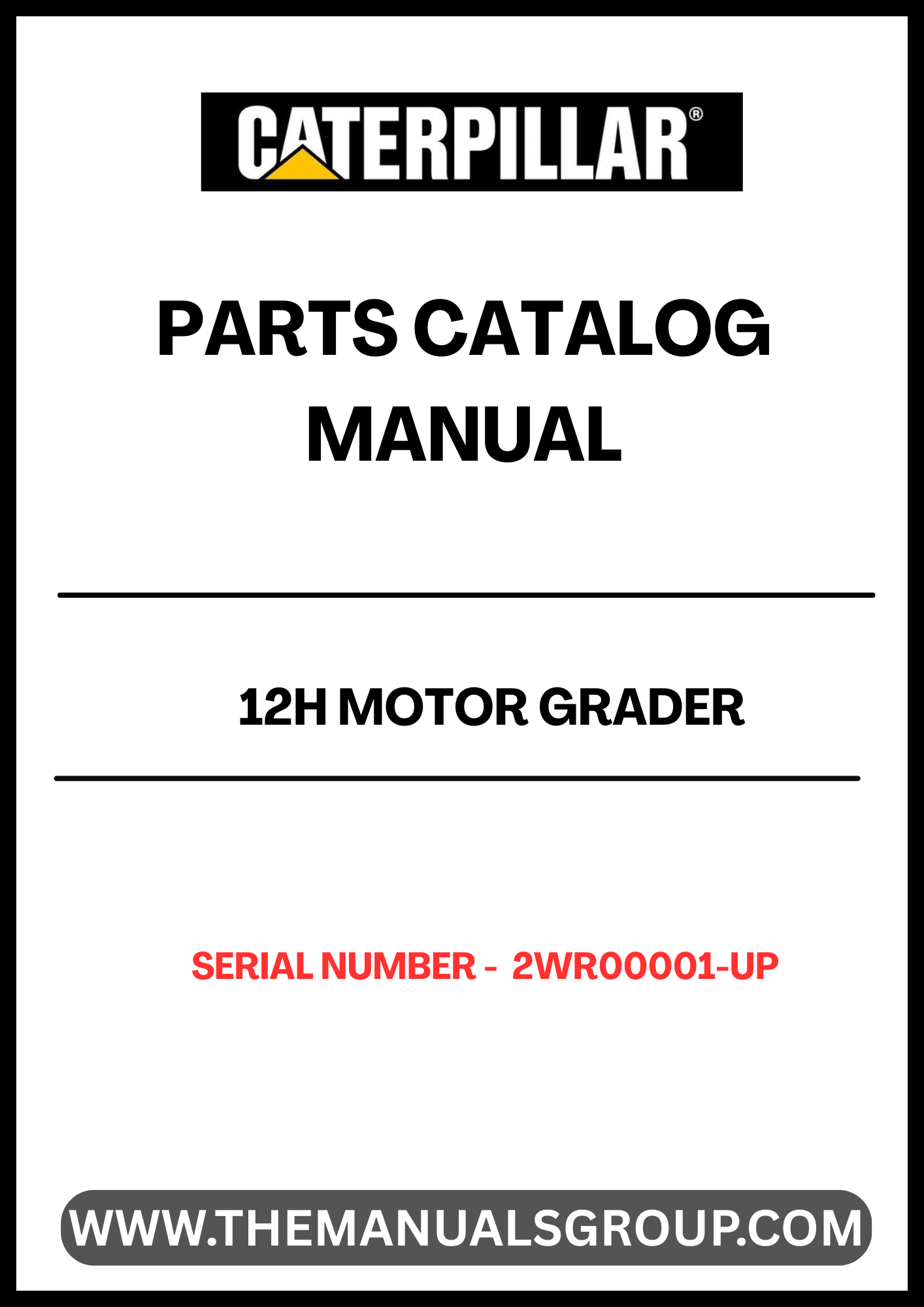 Discover the essential CAT 12H Motor Grader Parts Catalog Manual, specifically designed for models with serial number 2WR00001 and above. This comprehensive manual is powered by the reliable 3306 engine, ensuring you have the most accurate and up-to-date information for your equipment.