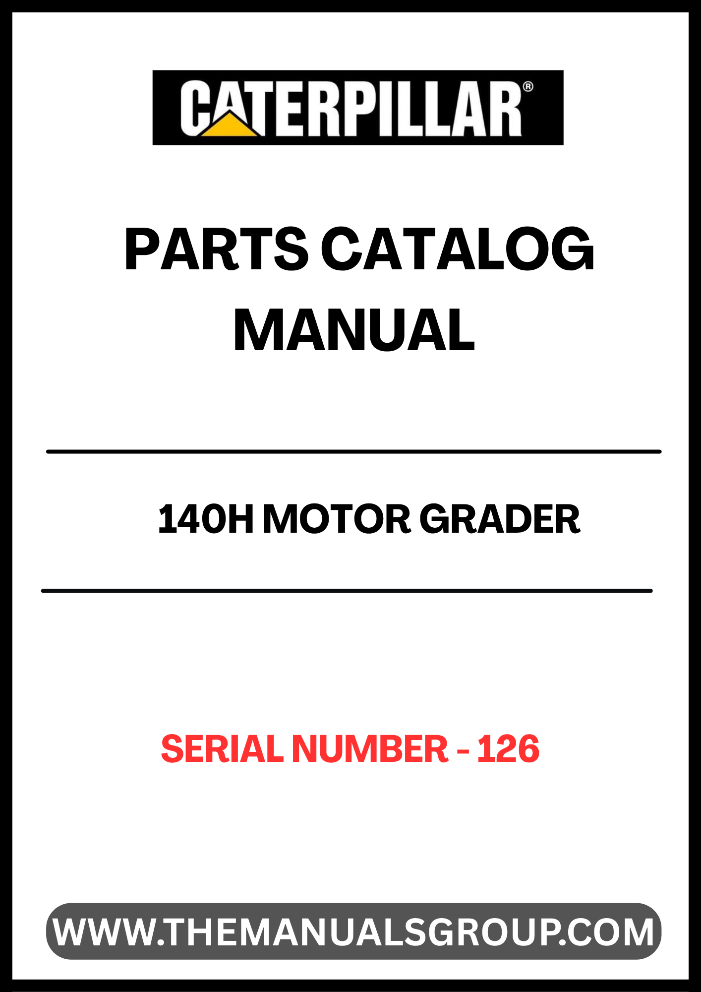 Discover the essential CAT 140H Motor Grader Parts Catalog Manual, specifically designed for serial number 126. This comprehensive manual serves as your go-to resource for identifying and sourcing the right parts for your grader, ensuring optimal performance and longevity of your equipment.
