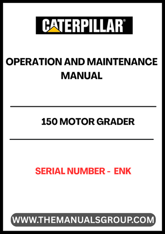 Discover the essential CAT 150 Motor Grader Operation and Maintenance Manual, specifically designed for serial number ENK. This comprehensive guide is your go-to resource for maximizing the performance and longevity of your motor grader. With detailed instructions and expert insights, you can ensure optimal operation and maintenance practices.