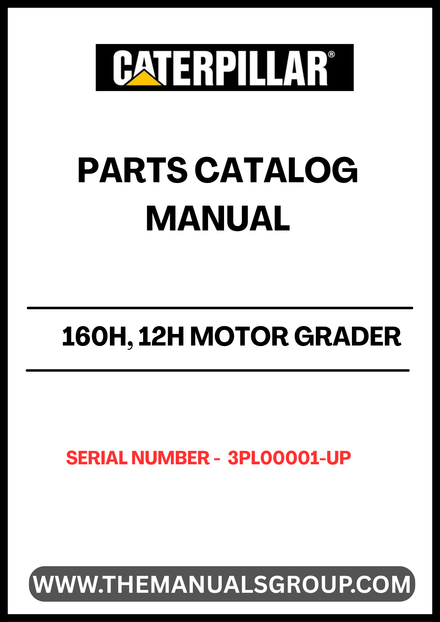 Discover the essential CAT 160H and 12H Motor Grader Parts Catalog Manual, designed specifically for models with serial number range 3PL00001-UP and powered by the reliable 3306 engine. This comprehensive manual is your go-to resource for identifying and sourcing the right parts for your motor grader, ensuring optimal performance and longevity.